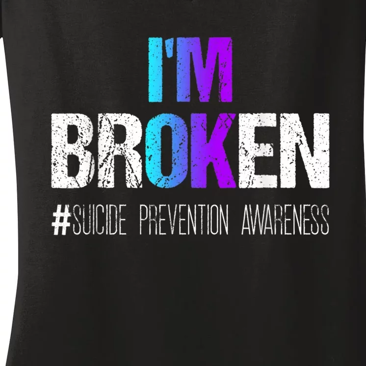 I'm broken Teal & Purple Ribbon Suicide Prevention Awareness Women's V-Neck T-Shirt