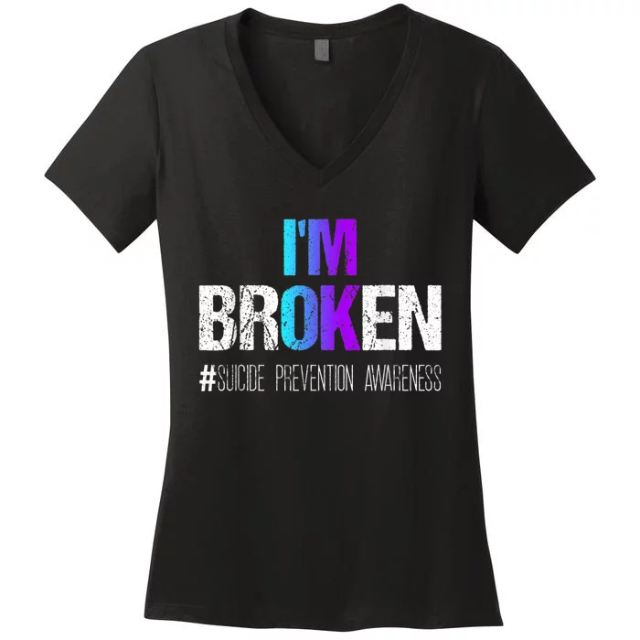 I'm broken Teal & Purple Ribbon Suicide Prevention Awareness Women's V-Neck T-Shirt