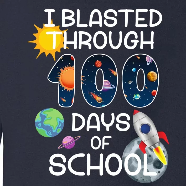 I Blasted Through 100 Days Of School Galaxy Toddler Sweatshirt