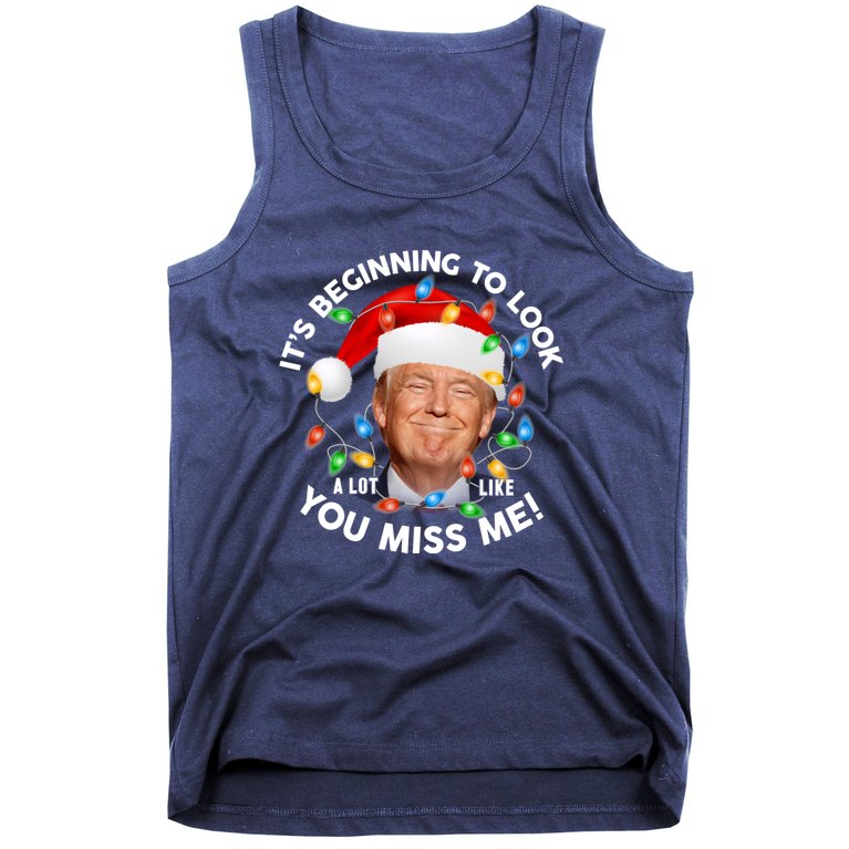 Its Beginning To Look A Lot Like You Miss Me Trump Christmas Tank Top