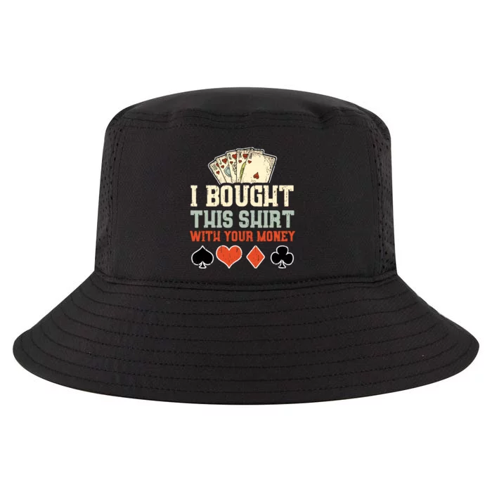 I Bought This With Your Money Funny Poker Gift Cool Comfort Performance Bucket Hat