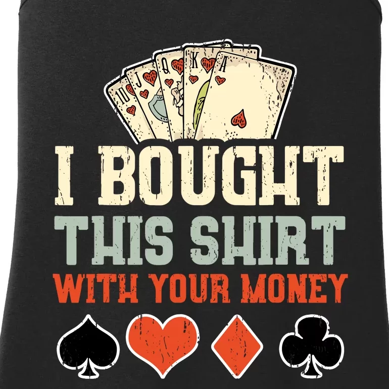 I Bought This With Your Money Funny Poker Gift Ladies Essential Tank