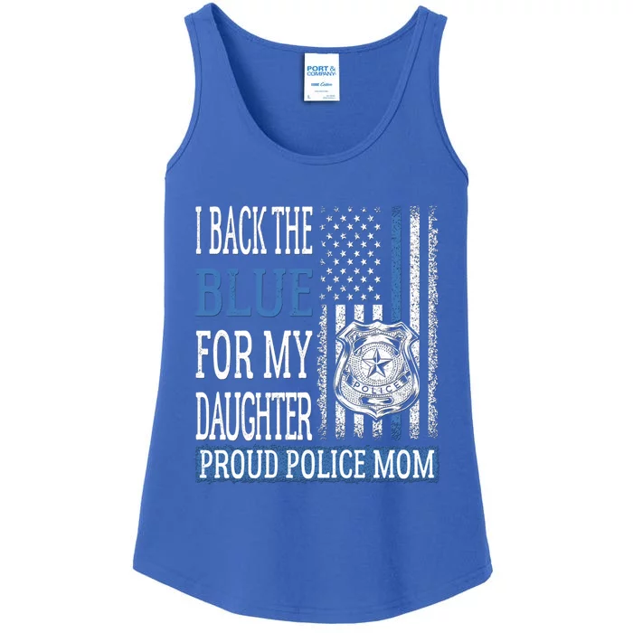 I Back The Blue For My Daughter Proud Police Mom Cop Mother Gift Ladies Essential Tank