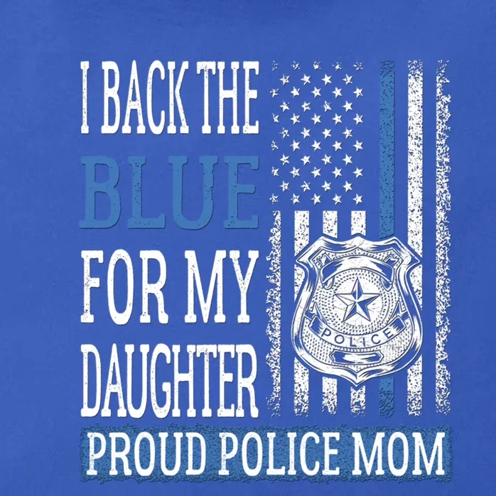 I Back The Blue For My Daughter Proud Police Mom Cop Mother Gift Zip Tote Bag