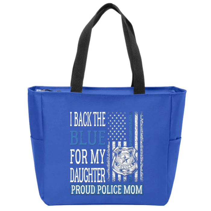 I Back The Blue For My Daughter Proud Police Mom Cop Mother Gift Zip Tote Bag