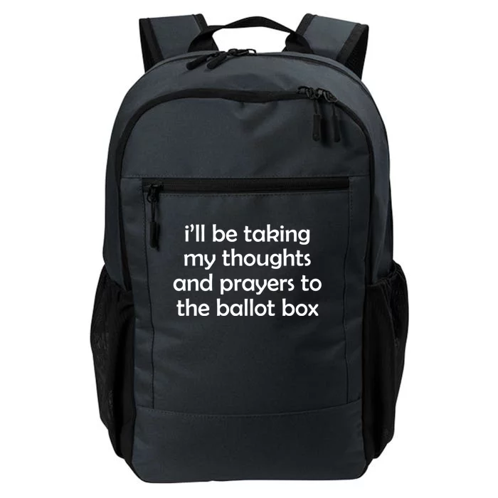 Ill Be Taking My Thoughts And Prayers To The Ballot Box Daily Commute Backpack