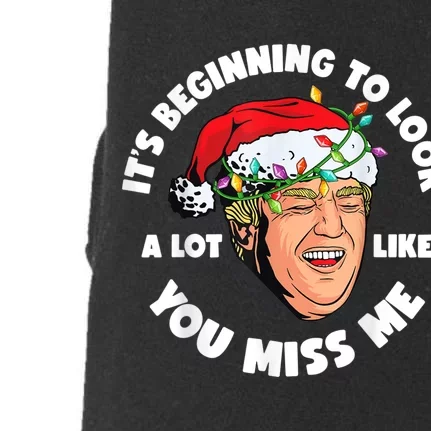 Its Beginning To Look A Lot Like You Miss Me Trump Christmas Doggie 3-End Fleece Hoodie