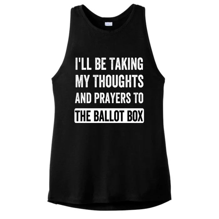 Ill Be Taking My Thoughts And Prayers To The Ballot Box Ladies Tri-Blend Wicking Tank