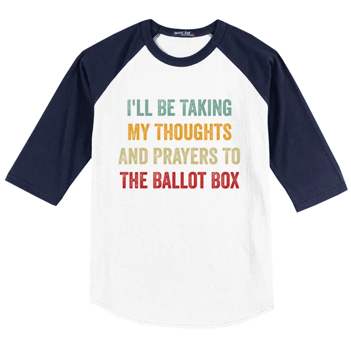 Ill Be Taking My Thoughts And Prayers To The Ballot Box Baseball Sleeve Shirt