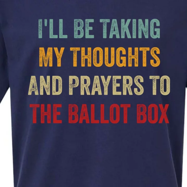 Ill Be Taking My Thoughts And Prayers To The Ballot Box Sueded Cloud Jersey T-Shirt