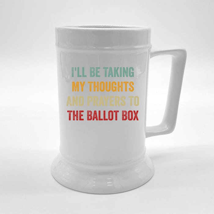 Ill Be Taking My Thoughts And Prayers To The Ballot Box Front & Back Beer Stein