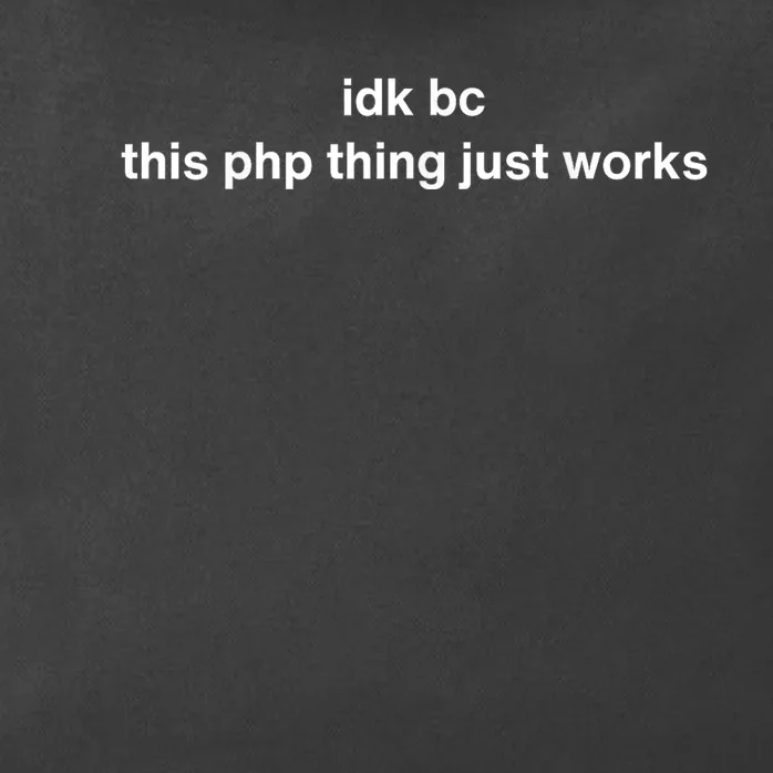 Idk Bc This Php Thing Just Works Zip Tote Bag