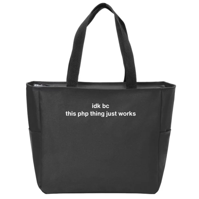 Idk Bc This Php Thing Just Works Zip Tote Bag