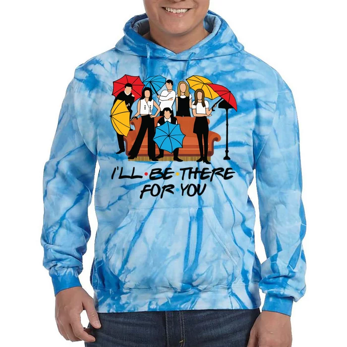 Ill Be There For You Cute Friends Tie Dye Hoodie