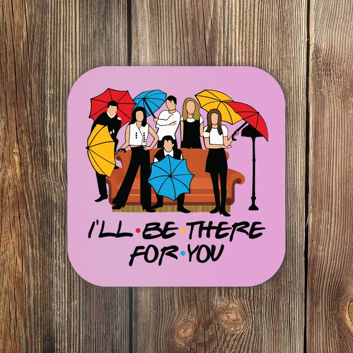 Ill Be There For You Cute Friends Coaster