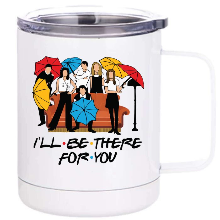 Ill Be There For You Cute Friends Front & Back 12oz Stainless Steel Tumbler Cup