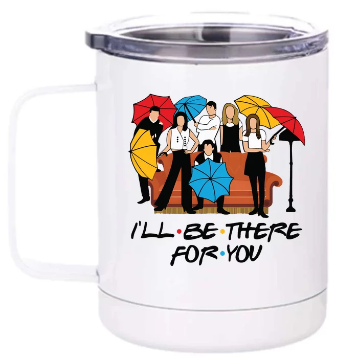 Ill Be There For You Cute Friends Front & Back 12oz Stainless Steel Tumbler Cup