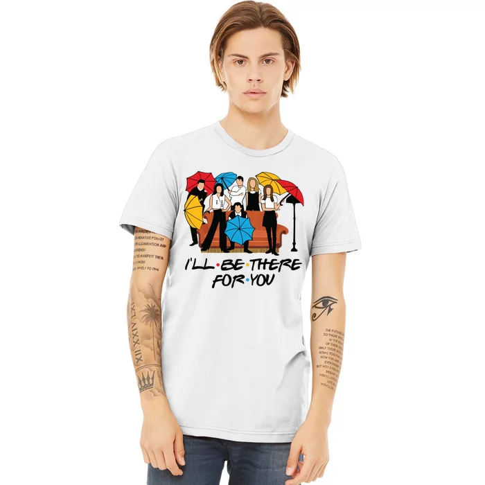 Ill Be There For You Cute Friends Premium T-Shirt