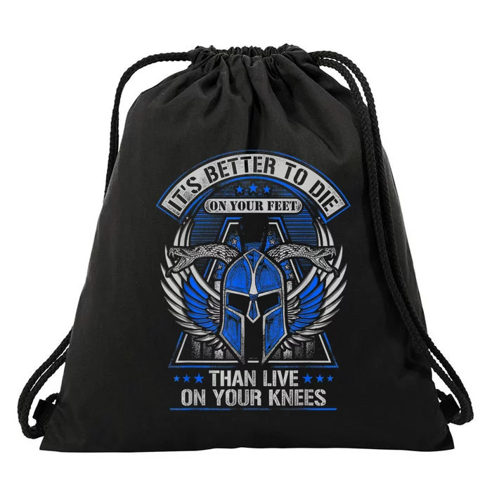 It's Better To Die On Your Feet Than To Live On Your Knees Drawstring Bag