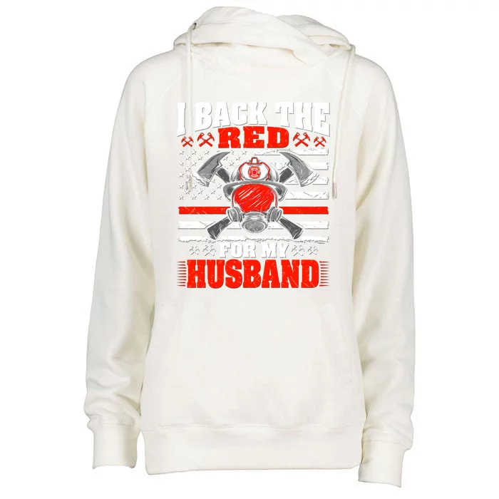 I Back The Red For My Husband Firefighter Proud Fire Wife Gift Womens Funnel Neck Pullover Hood