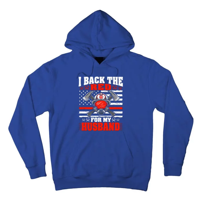 I Back The Red For My Husband Firefighter Proud Fire Wife Gift Tall Hoodie