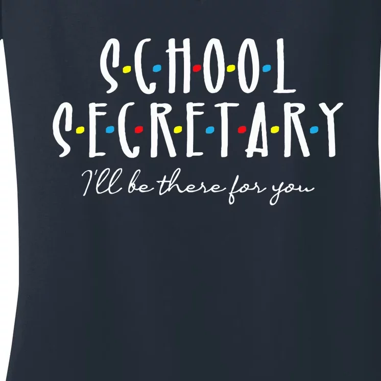 ILl Be There For You Office School Secretary Admin Staff Women's V-Neck T-Shirt