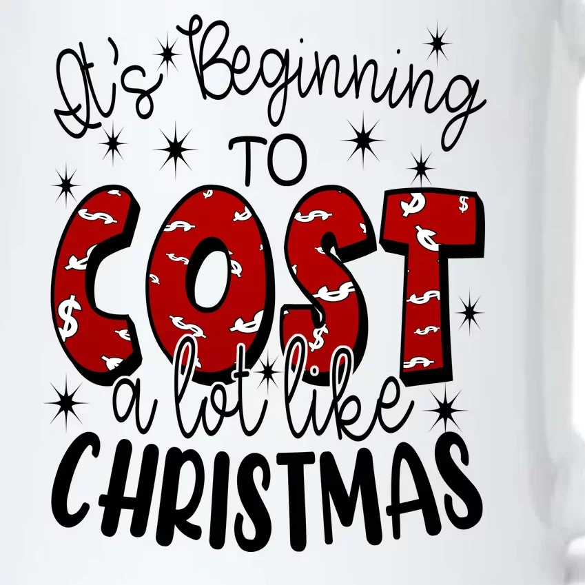 Its Beginning To Cost A Lot Like Christmas Funny Black Color Changing Mug