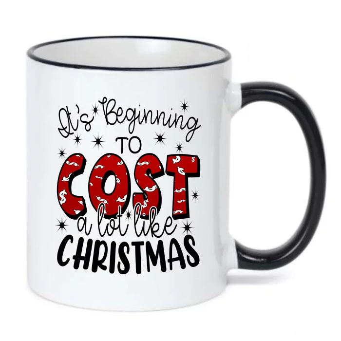 Its Beginning To Cost A Lot Like Christmas Funny Black Color Changing Mug