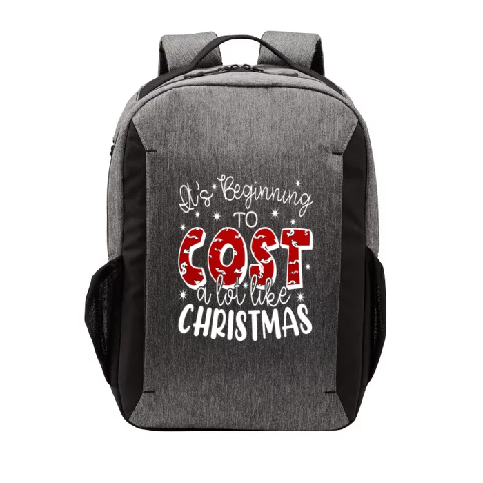 Its Beginning To Cost A Lot Like Christmas Funny Vector Backpack