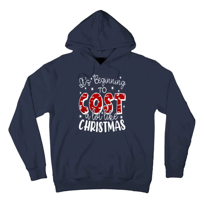 Its Beginning To Cost A Lot Like Christmas Funny Tall Hoodie