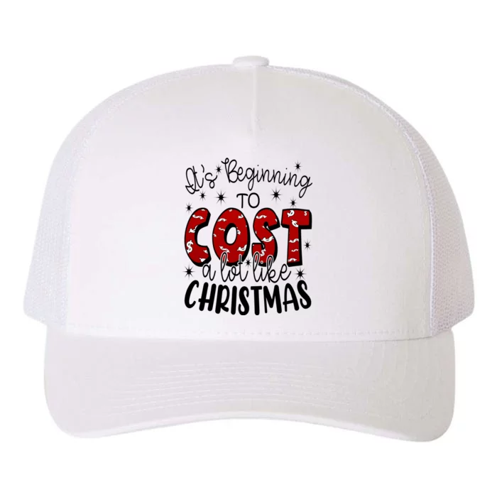 Its Beginning To Cost A Lot Like Christmas Funny Yupoong Adult 5-Panel Trucker Hat