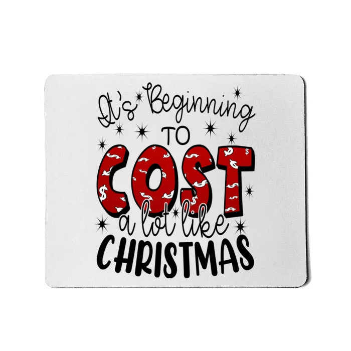 Its Beginning To Cost A Lot Like Christmas Funny Mousepad