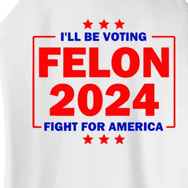 ILl Be Voting Felon 2024 Fight For America Women’s Perfect Tri Rocker Tank