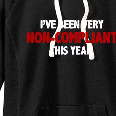 I've Been Very Non Compliant This Year Women's Fleece Hoodie