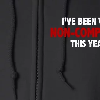 I've Been Very Non Compliant This Year Full Zip Hoodie