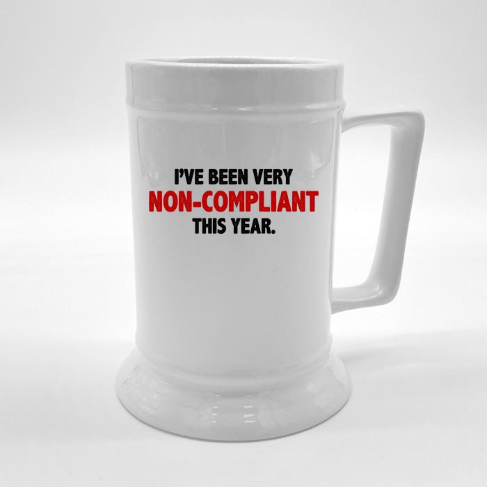 I've Been Very Non Compliant This Year Front & Back Beer Stein