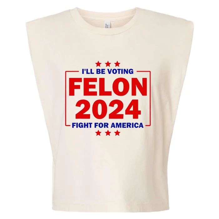 ILl Be Voting Felon 2024 Fight For America Trump 2024 Garment-Dyed Women's Muscle Tee