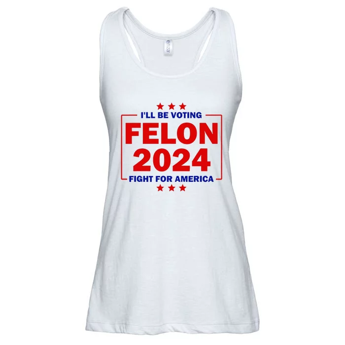 ILl Be Voting Felon 2024 Fight For America Trump 2024 Ladies Essential Flowy Tank