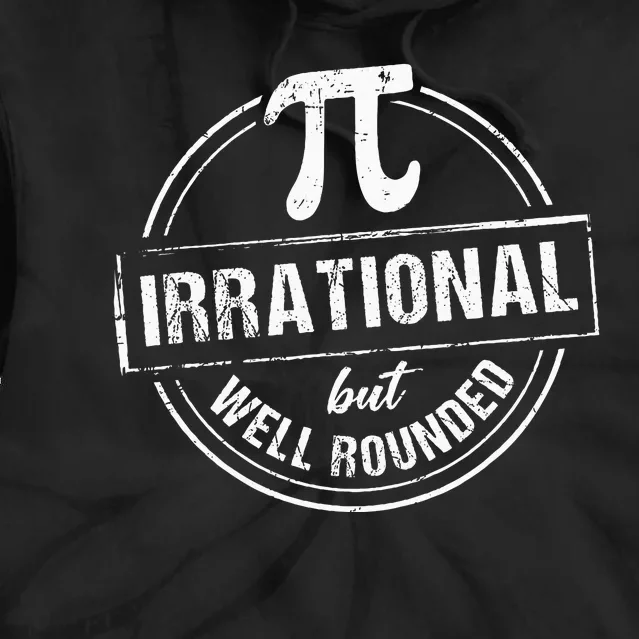 Irrational But Well Rounded Funny Pi Day Teacher Tie Dye Hoodie