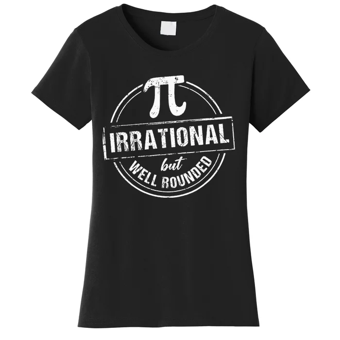 Irrational But Well Rounded Funny Pi Day Teacher Women's T-Shirt