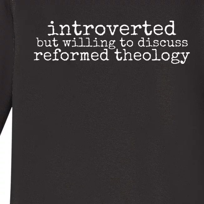 Introverted But Willing To Discuss Reformed Theology Baby Long Sleeve Bodysuit