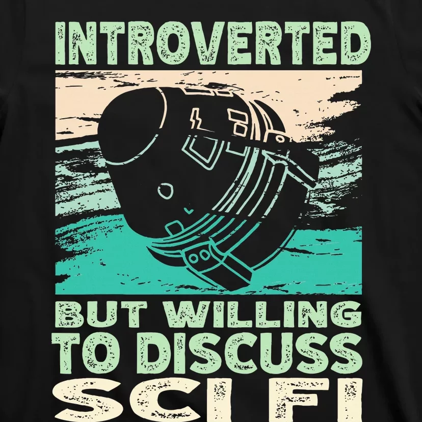 Introverted But Willing To Discuss Scifi Science Fiction T-Shirt