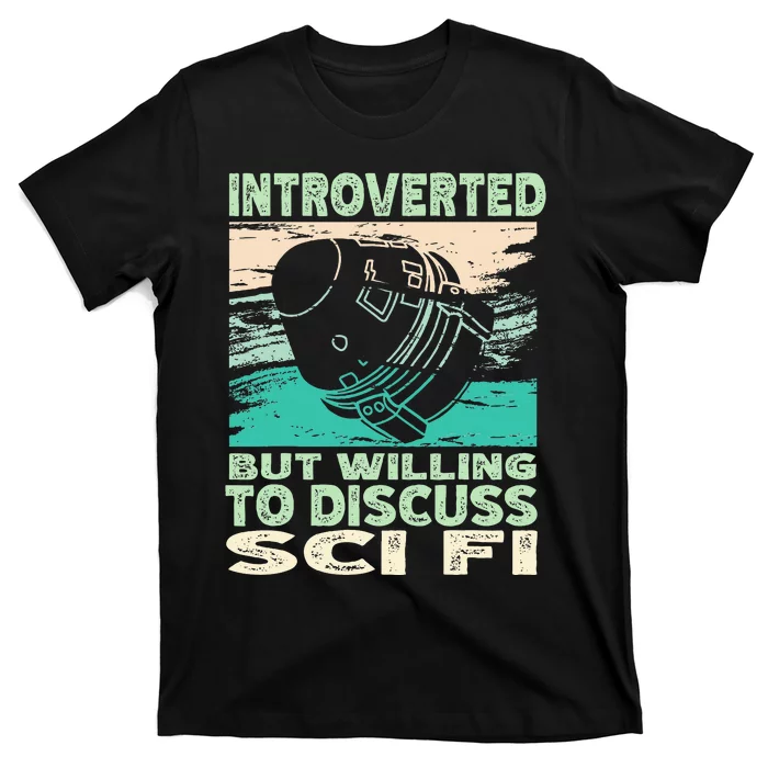 Introverted But Willing To Discuss Scifi Science Fiction T-Shirt