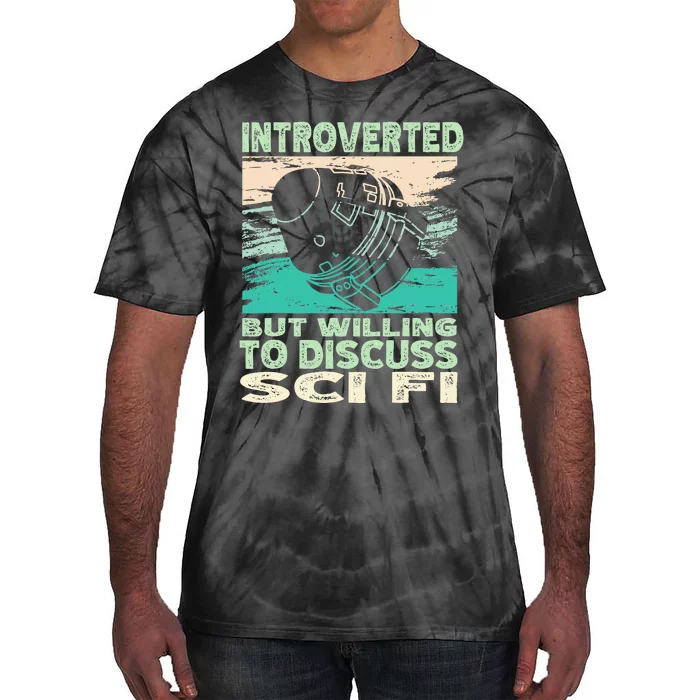 Introverted But Willing To Discuss Scifi Science Fiction Tie-Dye T-Shirt