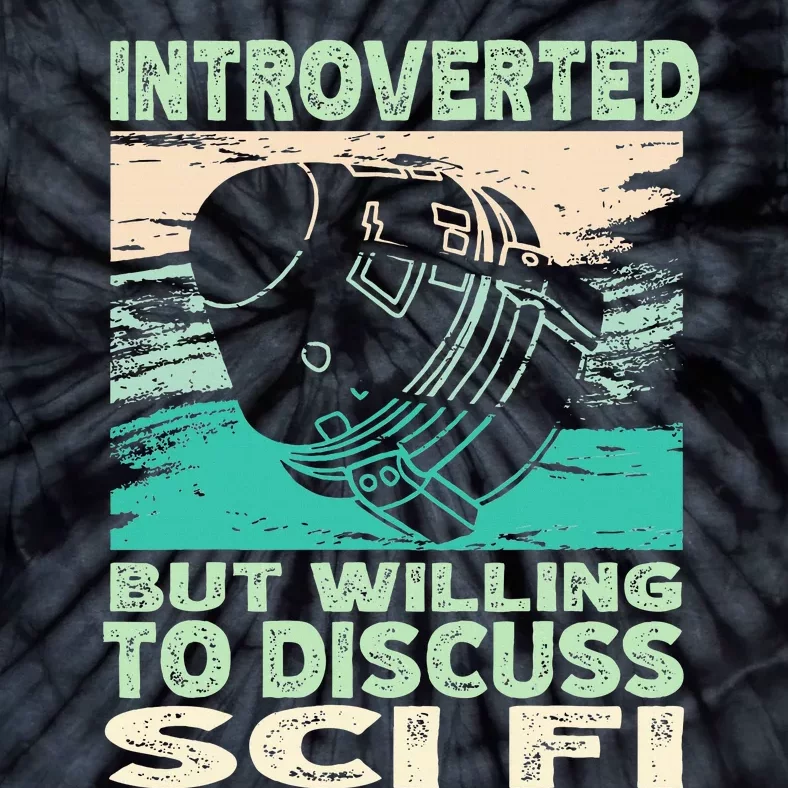 Introverted But Willing To Discuss Scifi Science Fiction Tie-Dye T-Shirt