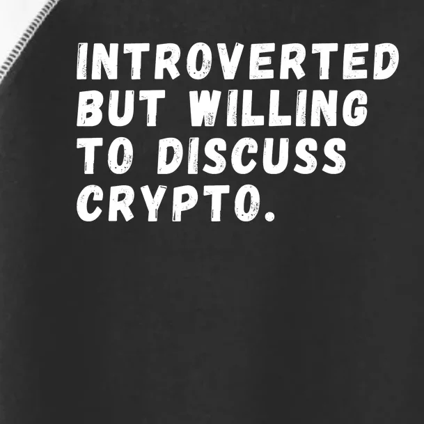 Introverted But Willing To Discuss Crypto, Bitcoin, Crypto, Blockchain Toddler Fine Jersey T-Shirt