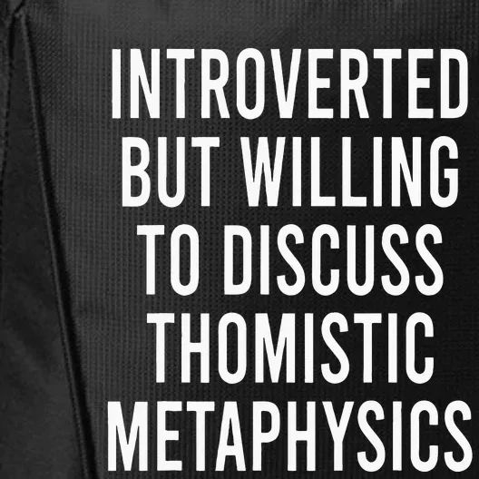 Introverted But Willing To Discuss Thomistic Metaphysics City Backpack