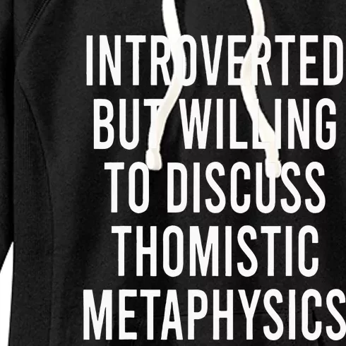 Introverted But Willing To Discuss Thomistic Metaphysics Women's Fleece Hoodie