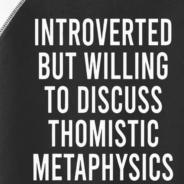 Introverted But Willing To Discuss Thomistic Metaphysics Toddler Fine Jersey T-Shirt