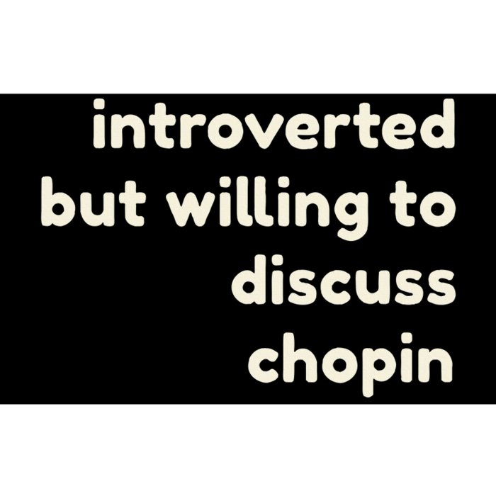 Introverted But Willing To Discuss Chopin Funny Introverts Bumper Sticker